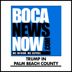 Trump In Palm Beach County - BocaNewsNow.com