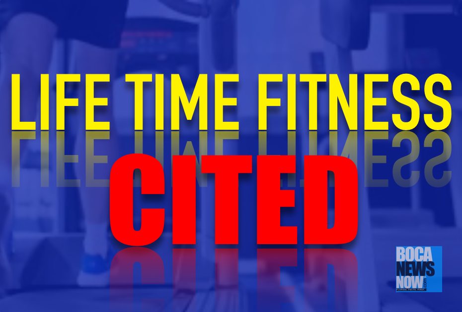 LIFE TIME FITNESS BOCA RATON CITED FOR HEALTH, SAFETY VIOLATIONS – BocaNewsNow.com